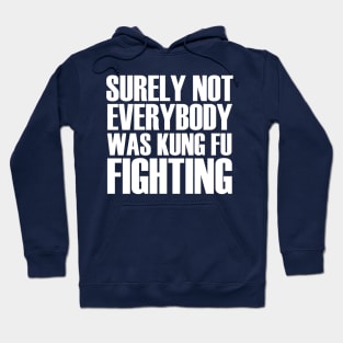 Surely Not Everybody Was Kung Fu Fighting Retro Vintage Hoodie